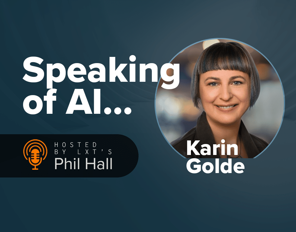 Karin Golde, Founder of West Valley AI - Speaking of AI a podcast hosted by LXT's Phil Hall